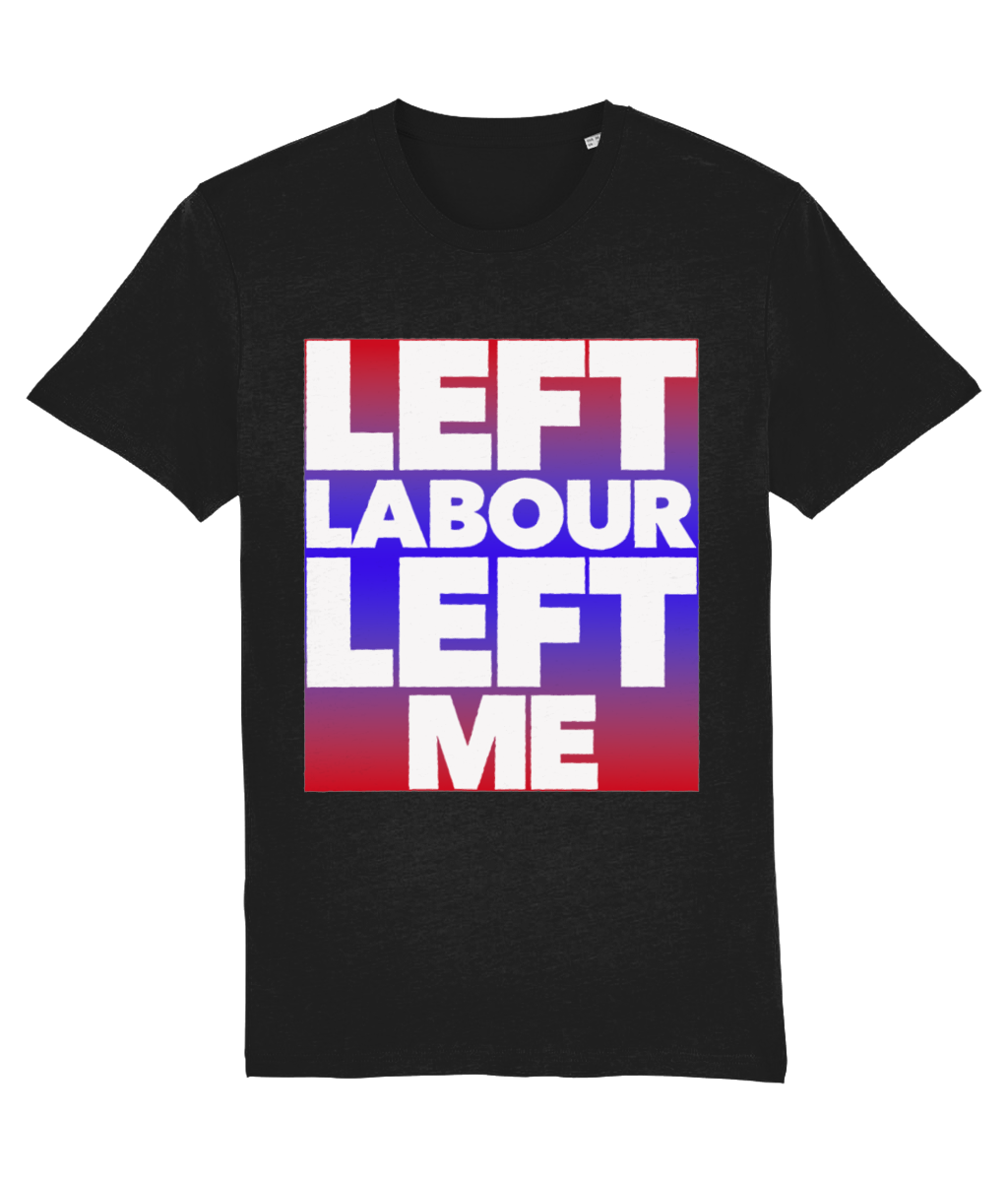 Left Labour Left Me - organic T-shirt