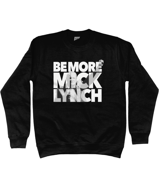 Be More Mick Lynch – Light on dark Sweatshirt