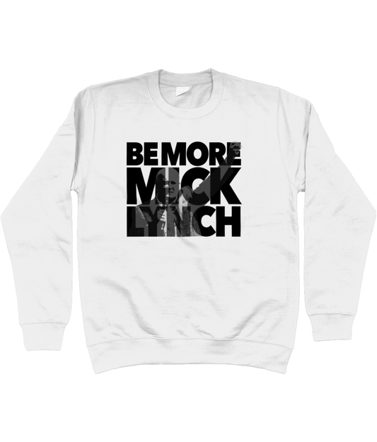 Be More Mick Lynch – Dark on light Sweatshirt