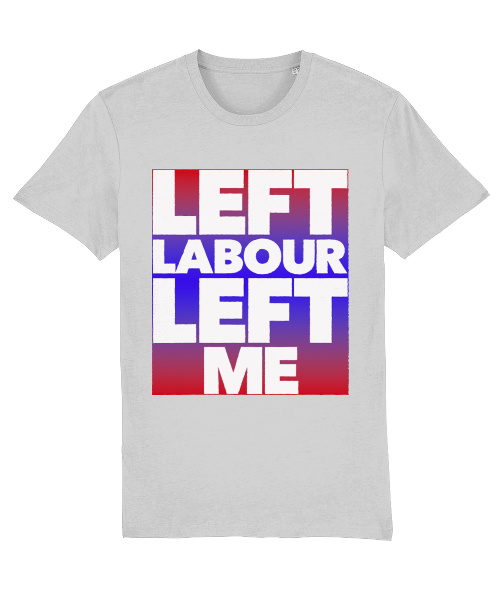 Left Labour Left Me - organic T-shirt
