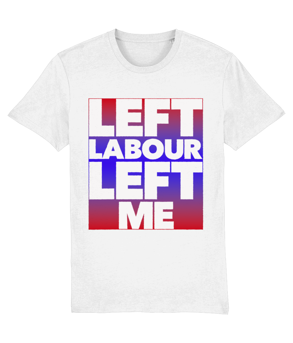 Left Labour Left Me - organic T-shirt