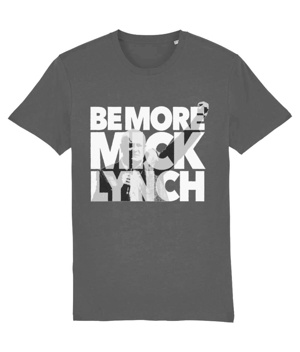 Be More Mick Lynch – Light on dark organic T-shirt